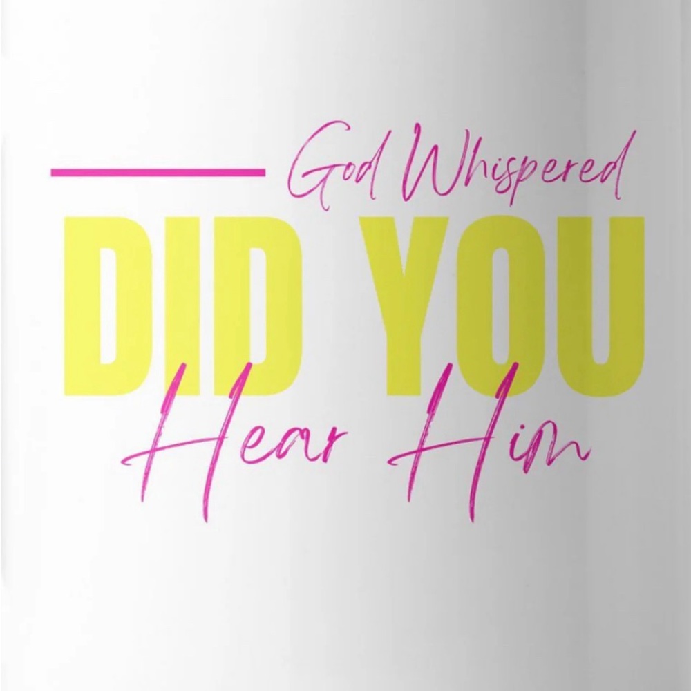 God Whispered DID YOU Hear Him by RuMi’s Shade LLC